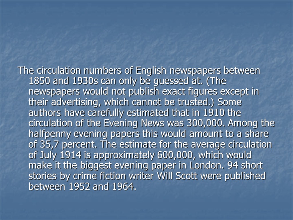 The circulation numbers of English newspapers between 1850 and 1930s can only be guessed